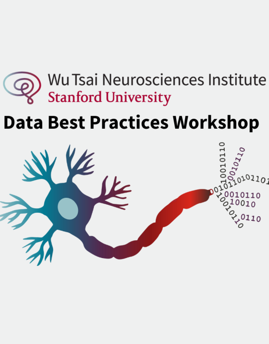 Wu Tsai Neurosciences Institute, Stanford University, Data Best Practices Workshop