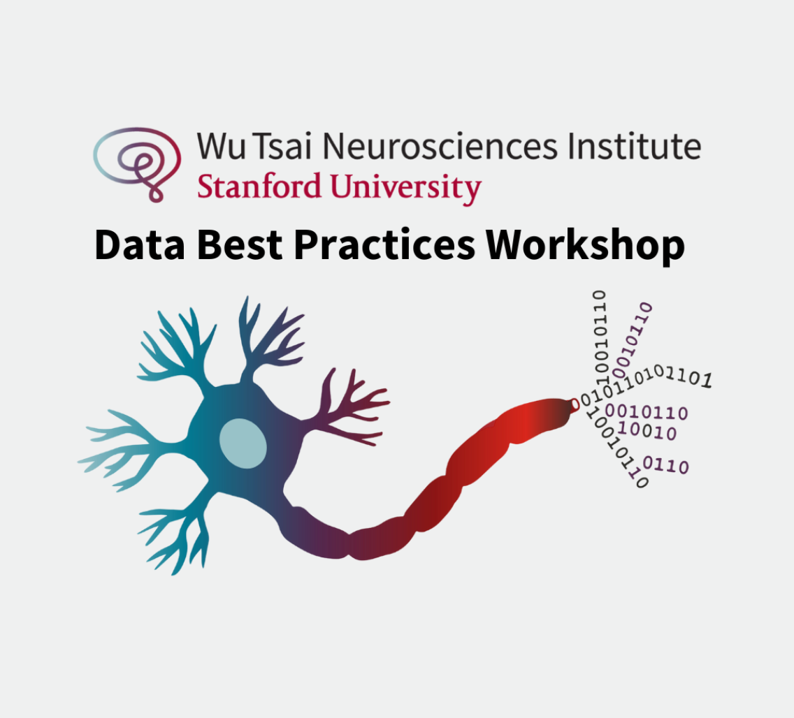 Wu Tsai Neurosciences Institute, Stanford University, Data Best Practices Workshop