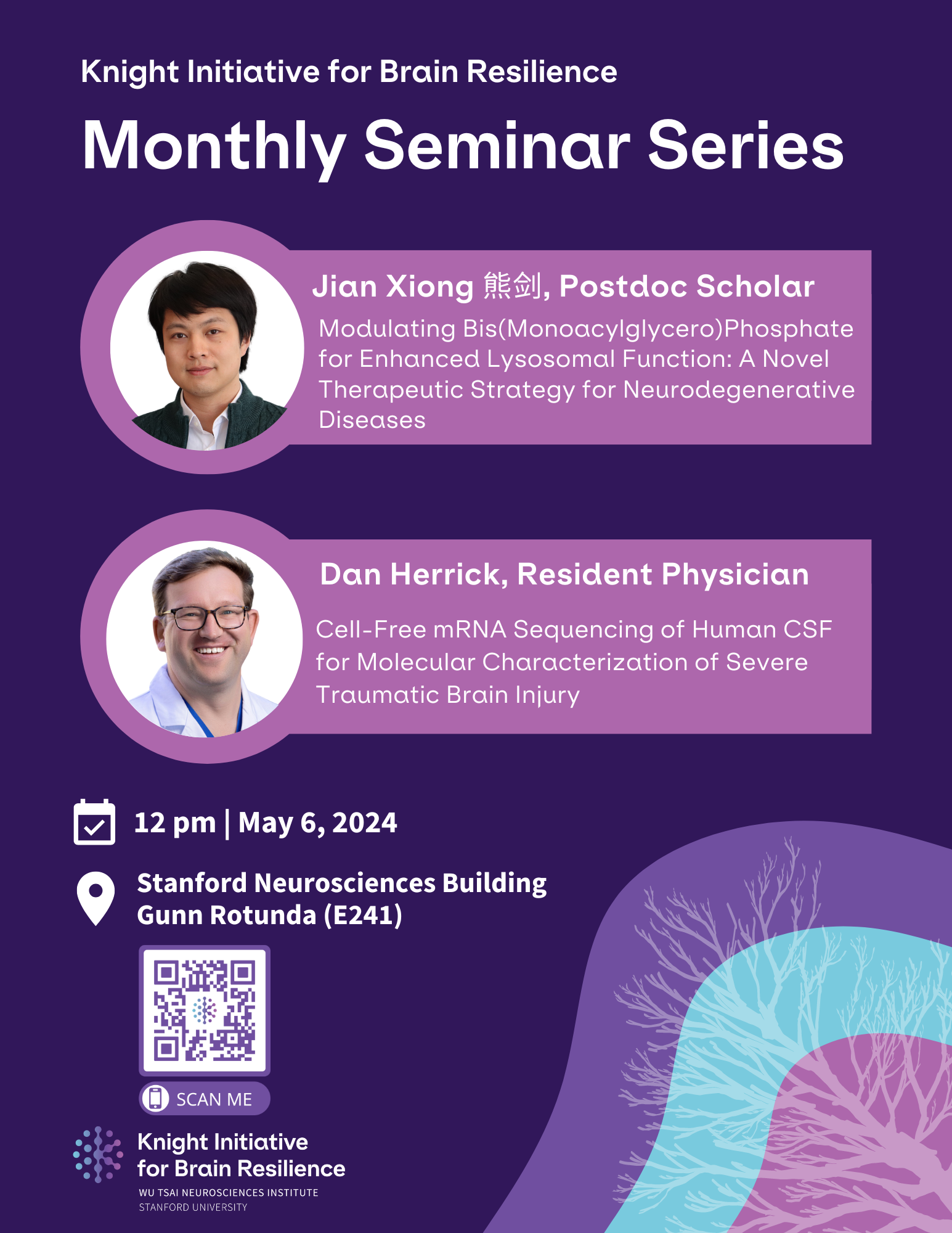 Knight Initiative for Brain Resilience, Monthly Seminar Series, Jian Xiong, Modulating Bis(Monoacylglycero)Phosphate for Enhanced Lysosomal Function: A Novel Therapeutic Strategy for Neurodegenerative Diseases, Dan Herrick, Cell-Free mRNA Sequencing of Human CSF for Molecular Characterization of Severe Traumatic Brain Injury