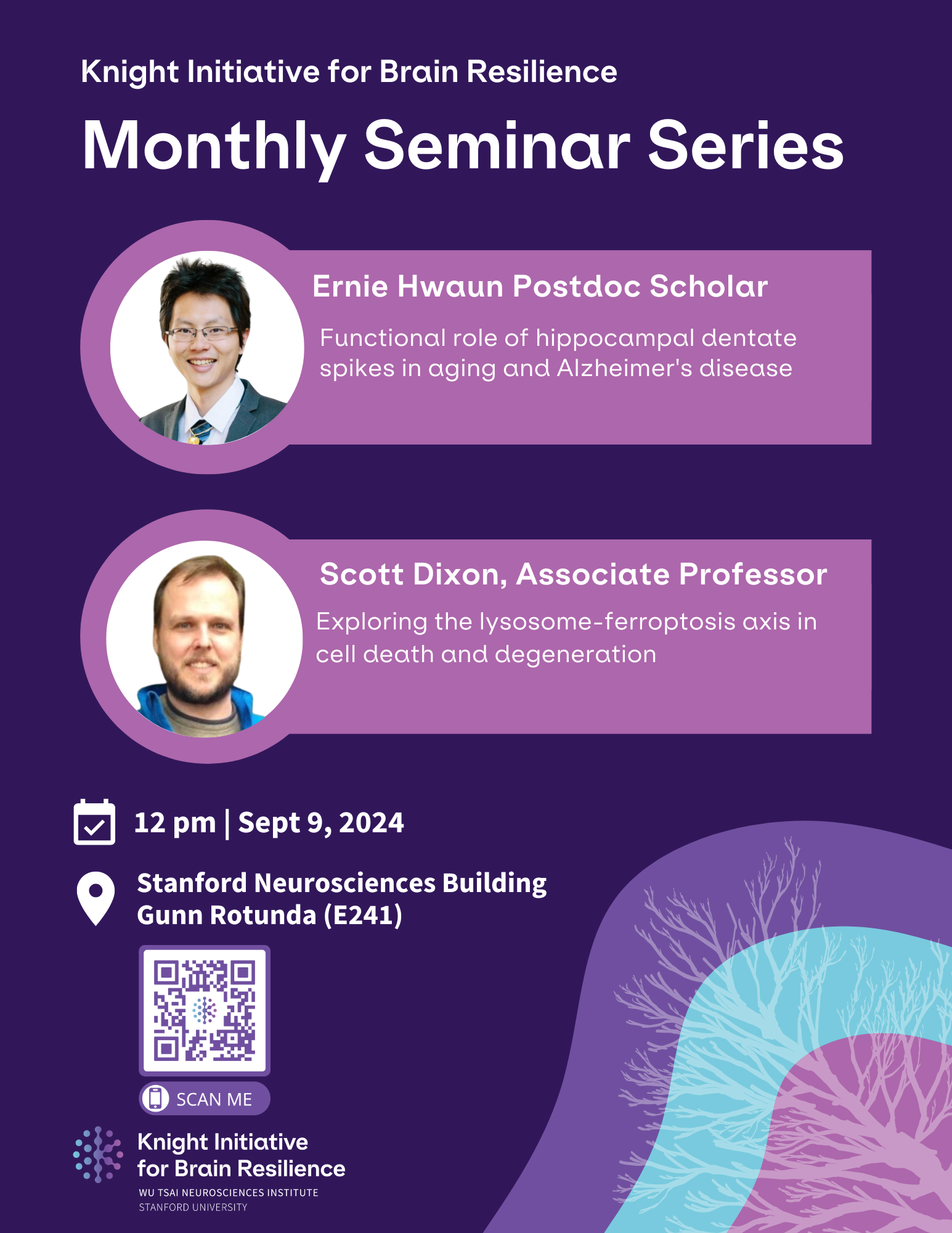 Knight Initiative for Brain Resilience, Monthly Seminar Series, Ernie Hwaun, Functional role of hippocampal dentate spikes in aging and Alzheimer's disease,  Scott Dixon, Exploring the lysosome-ferroptosis axis in cell death and degeneration