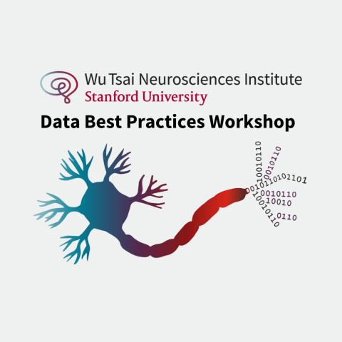 Wu Tsai Neurosciences Institute, Stanford University, Data Best Practices Workshop