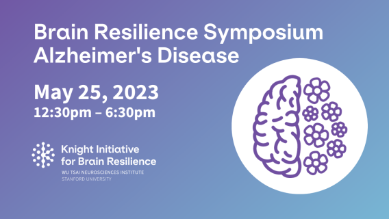Brain Resilience Symposium Alzheimer's Disease. May 25, 2023. Knight Initiative for Brain Resilience