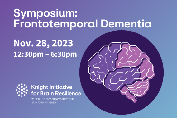 Symposium: Frontotemporal Dementia. Nov 28, 2023. Knight Initiative for Brain Resilience