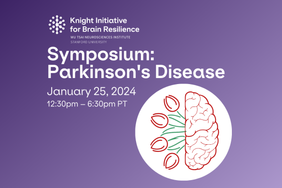 Knight Initiative for Brain Resilience Symposium: Parkinson's Disease. January 25, 2024. 12:30pm – 6:30pm PT.