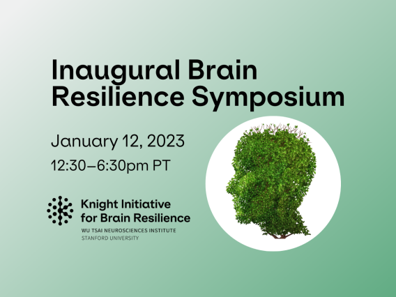 Inaugural Brain Resilience Symposium. Knight Initiative for Brain Resilience, Wu Tsai Neurosciences Institute, Stanford University.