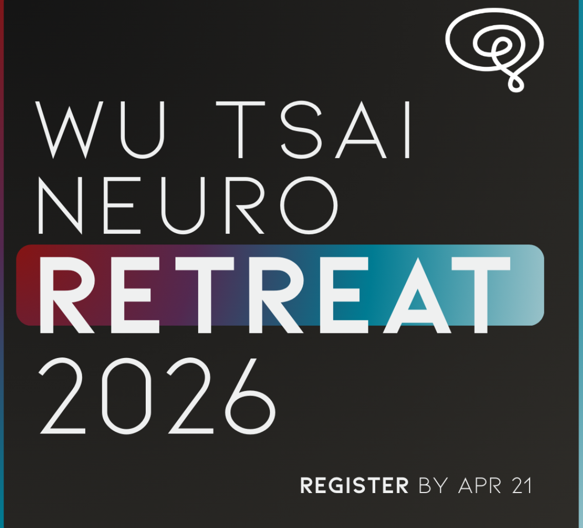 'Wu Tsai Neuro Retreat 2026' is written in white font on a black background. The Wu Tsai Neuro colors (red, purple, teal, cyan) form a gradient behind 'Retreat'. A brain illustration of a single swirly line is in the top right corner, in the bottom left is 'Register by Apr 21'.